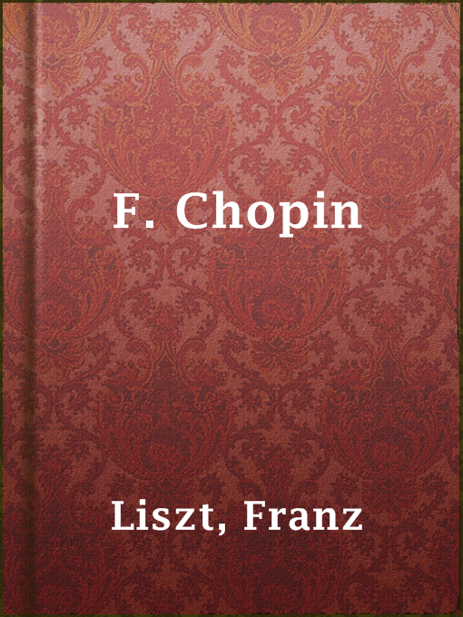Title details for F. Chopin by Franz Liszt - Available